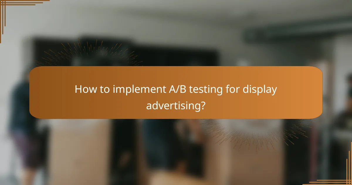 How to implement A/B testing for display advertising?