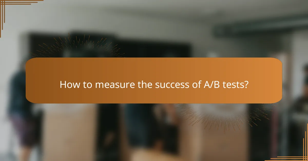How to measure the success of A/B tests?