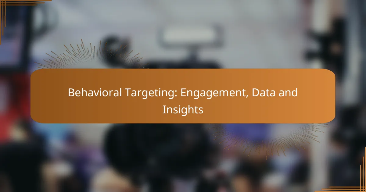 Behavioral Targeting: Engagement, Data and Insights