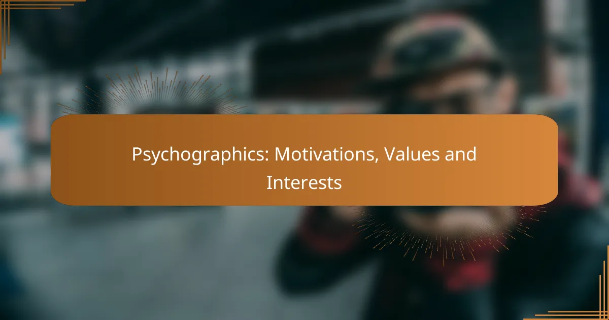 Psychographics: Motivations, Values and Interests