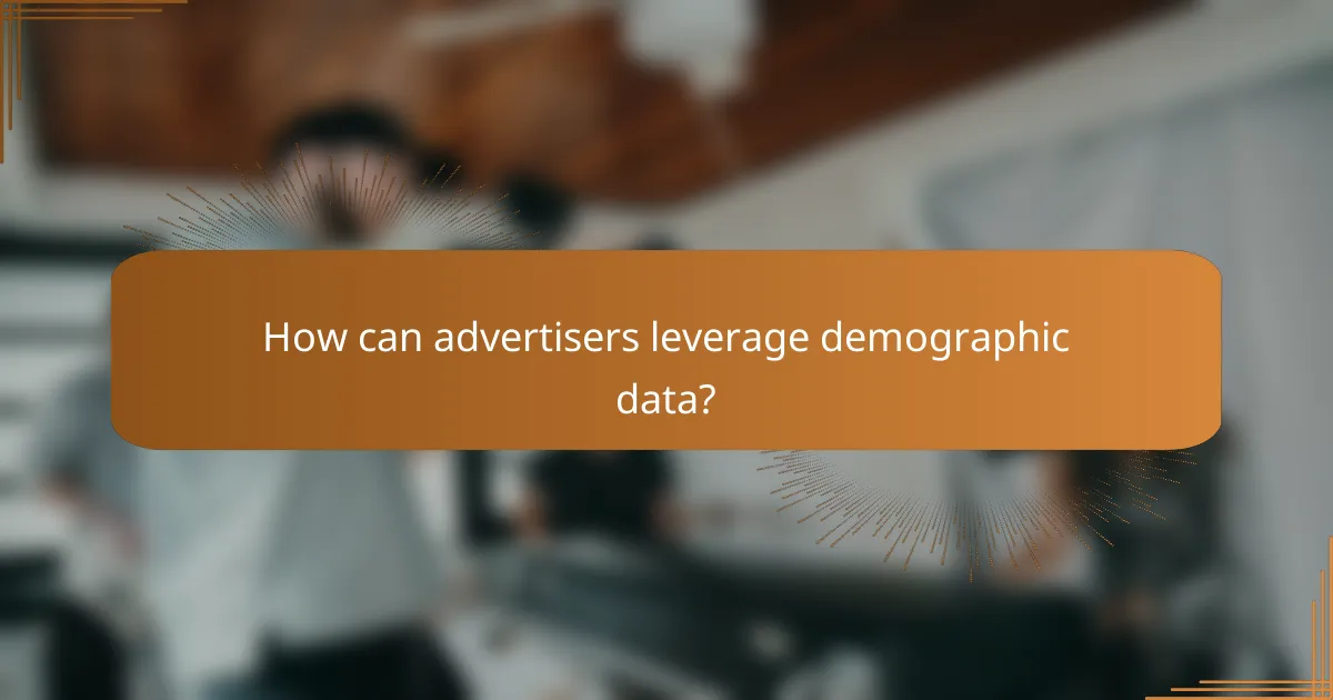 How can advertisers leverage demographic data?