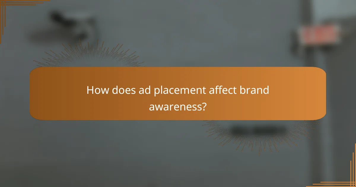 How does ad placement affect brand awareness?