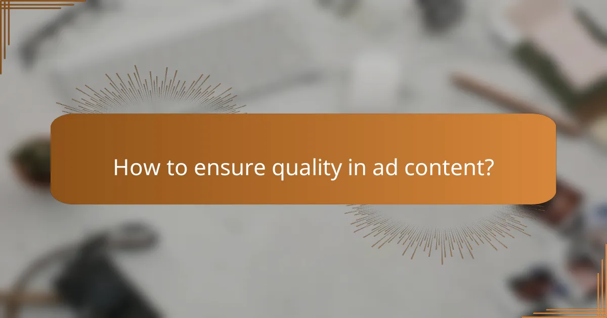 How to ensure quality in ad content?