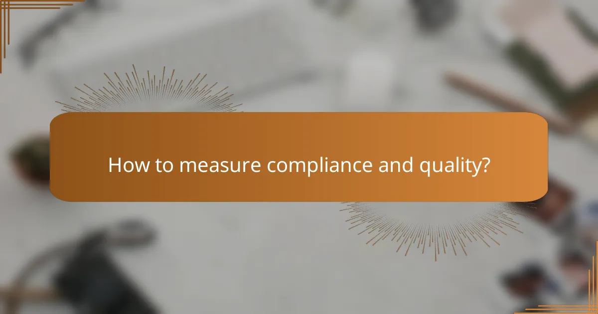 How to measure compliance and quality?