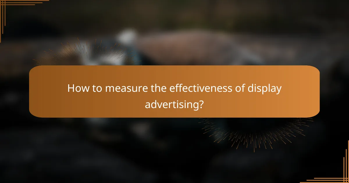 How to measure the effectiveness of display advertising?