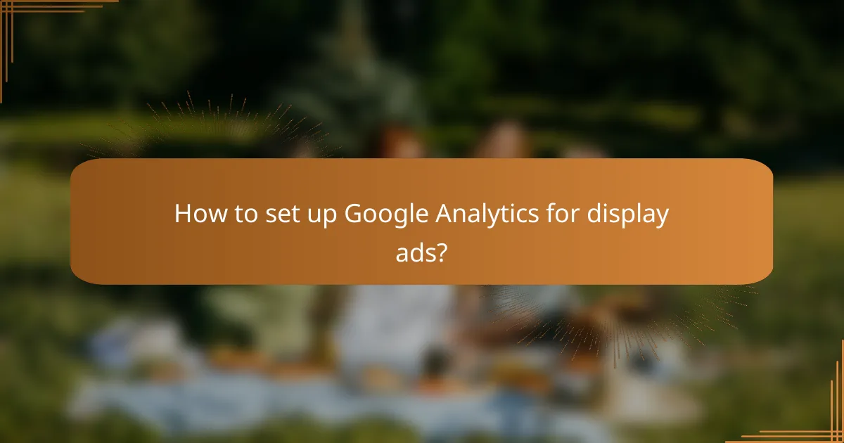 How to set up Google Analytics for display ads?