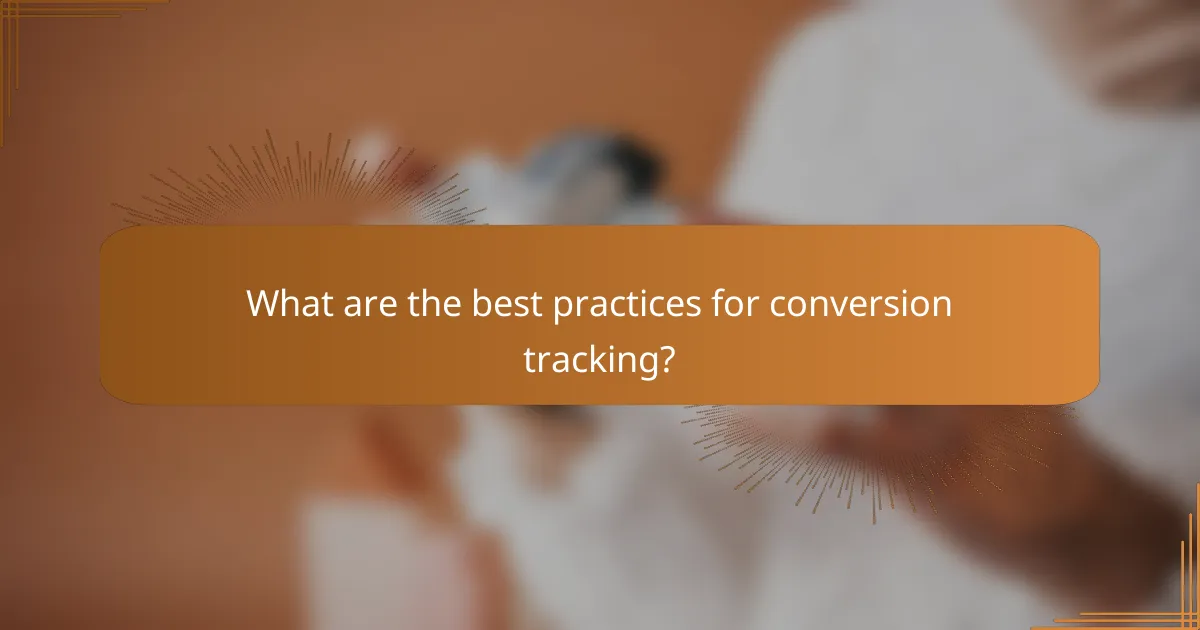 What are the best practices for conversion tracking?