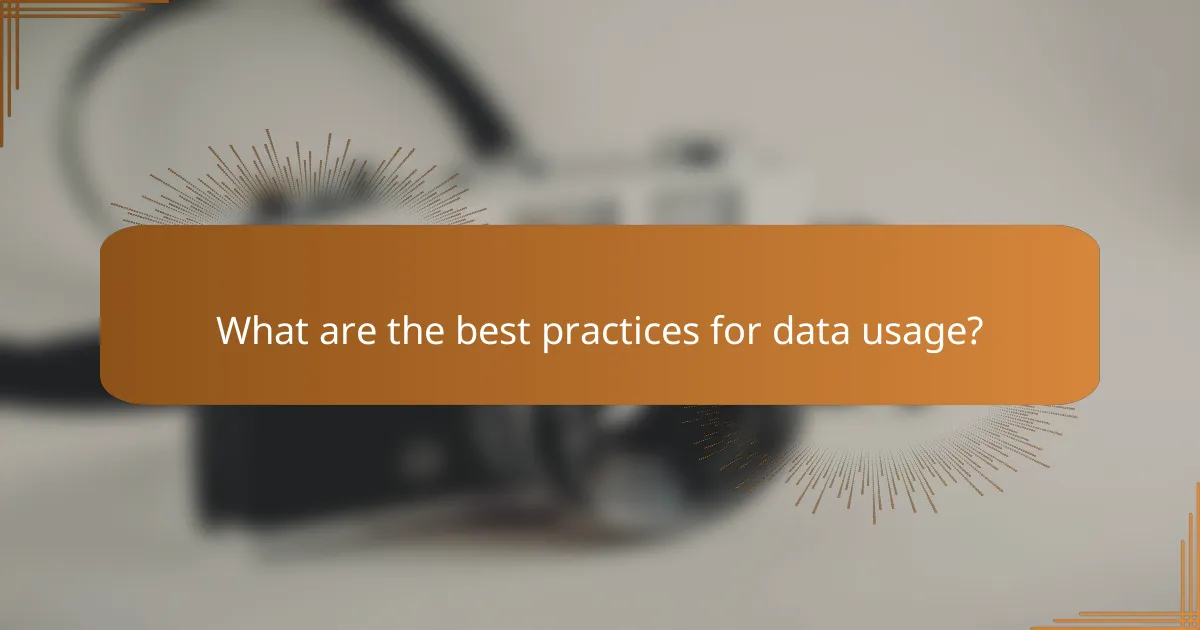 What are the best practices for data usage?