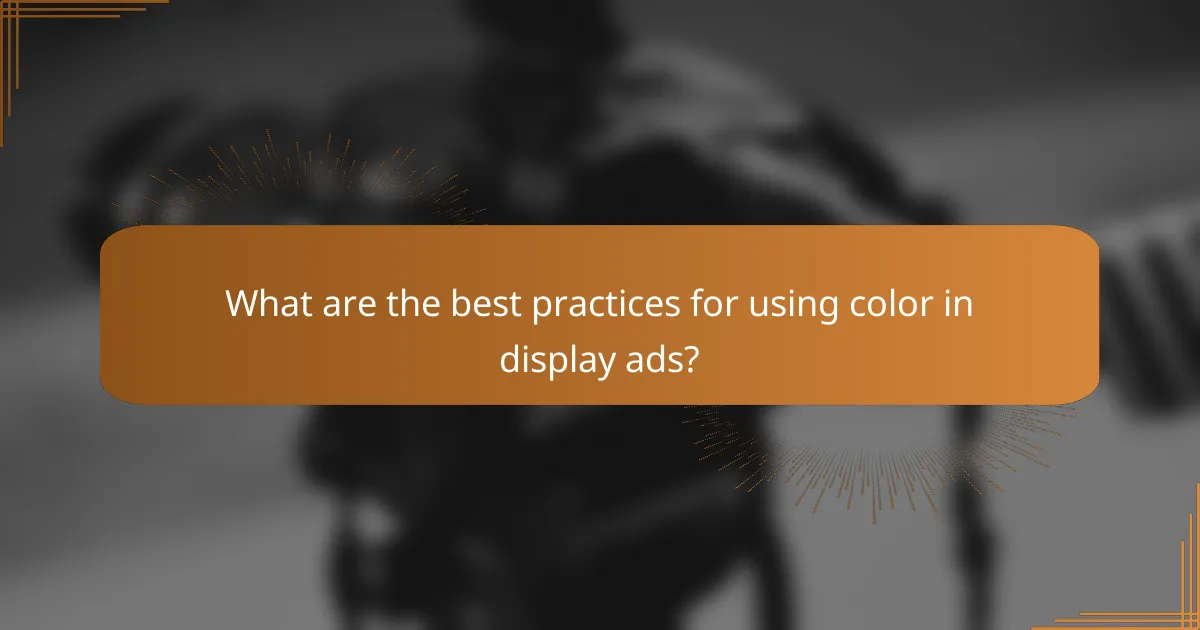What are the best practices for using color in display ads?