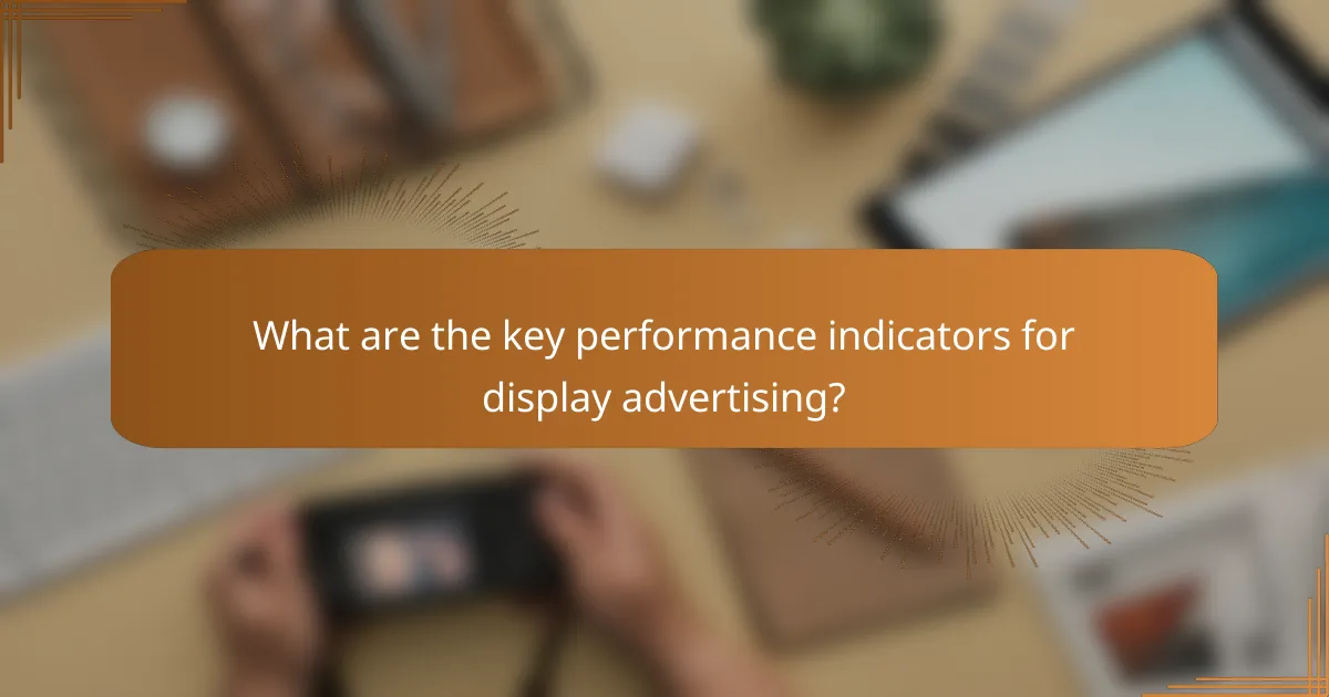 What are the key performance indicators for display advertising?