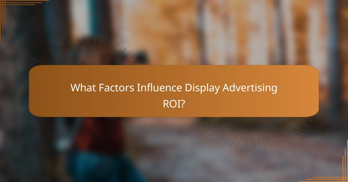 What Factors Influence Display Advertising ROI?