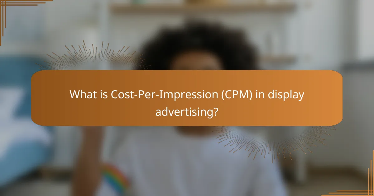 What is Cost-Per-Impression (CPM) in display advertising?