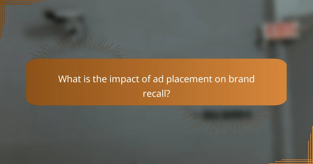What is the impact of ad placement on brand recall?