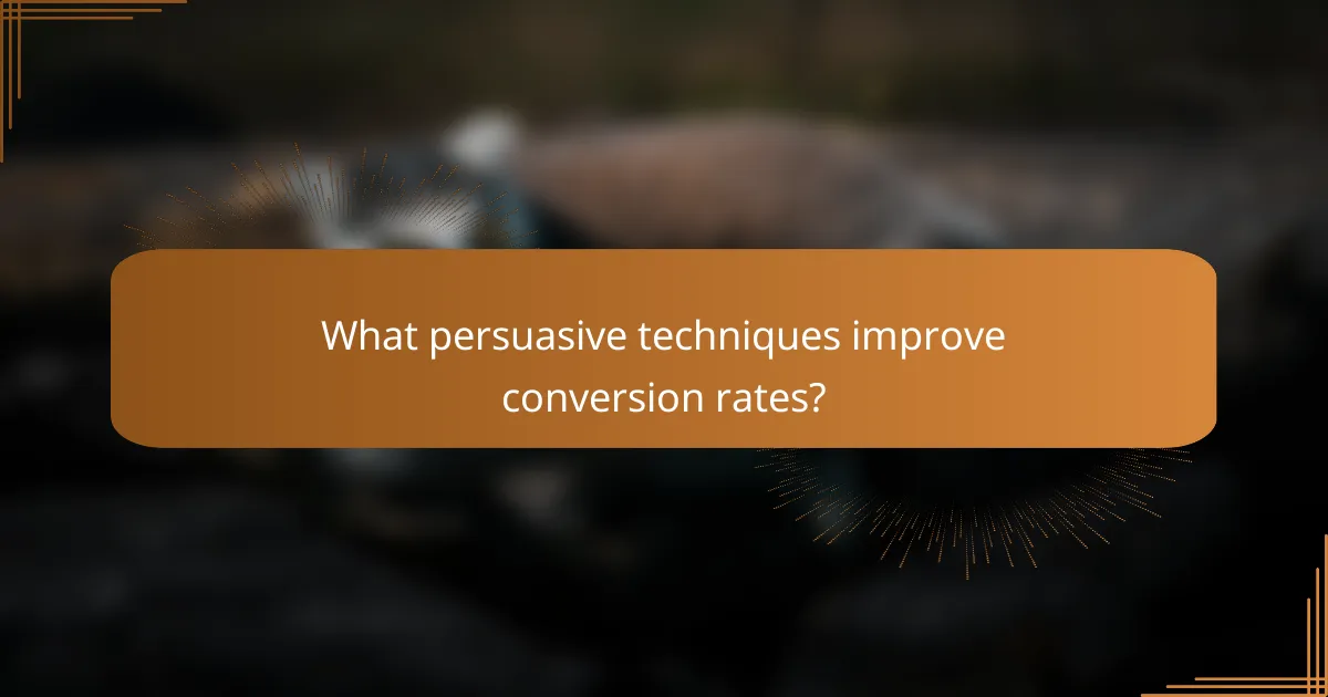 What persuasive techniques improve conversion rates?