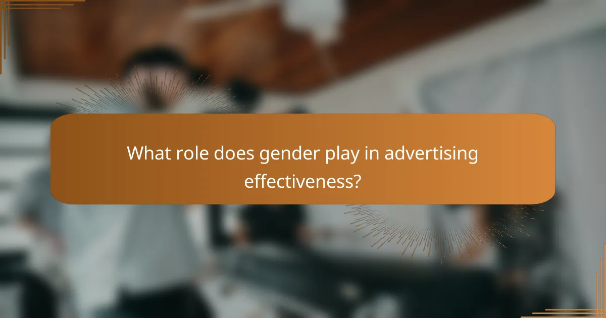 What role does gender play in advertising effectiveness?