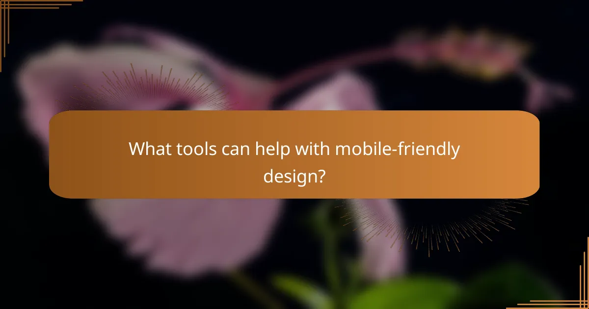 What tools can help with mobile-friendly design?